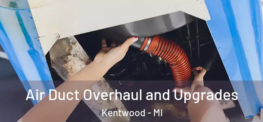  Air Duct Overhaul and Upgrades Kentwood - MI