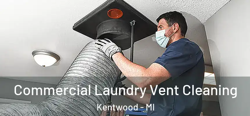  Commercial Laundry Vent Cleaning Kentwood - MI