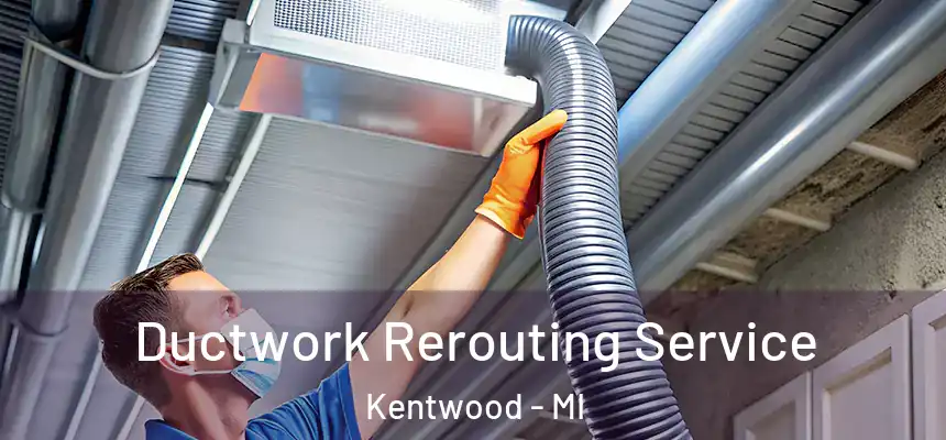  Ductwork Rerouting Service Kentwood - MI