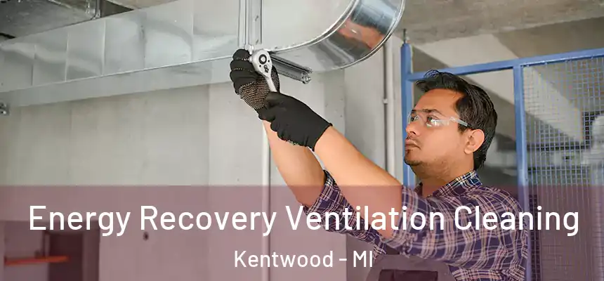  Energy Recovery Ventilation Cleaning Kentwood - MI