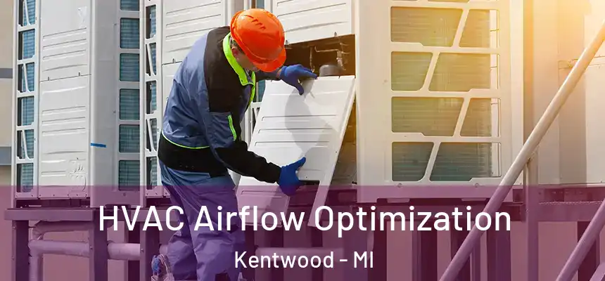  HVAC Airflow Optimization Kentwood - MI
