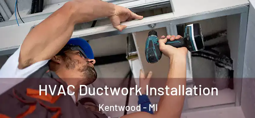  HVAC Ductwork Installation Kentwood - MI