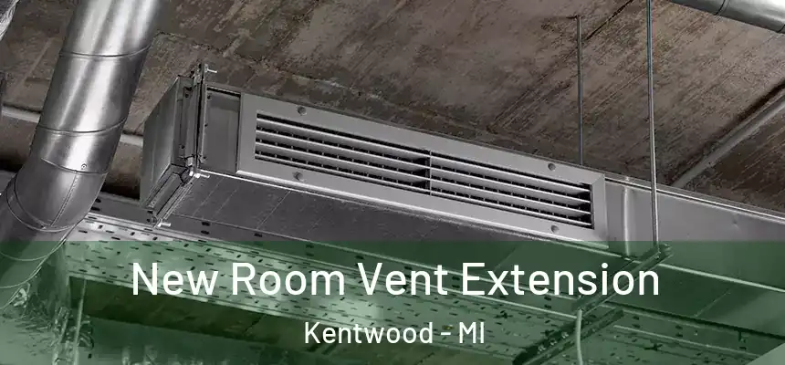  New Room Vent Extension Kentwood - MI