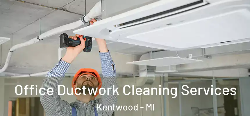  Office Ductwork Cleaning Services Kentwood - MI
