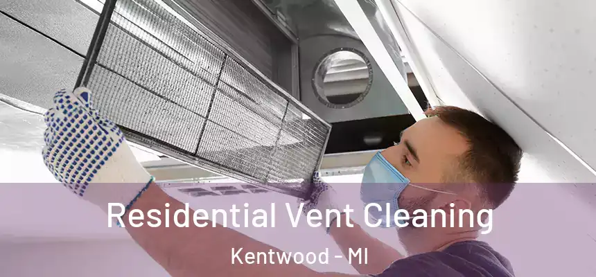  Residential Vent Cleaning Kentwood - MI